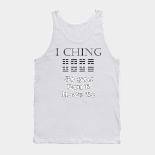 I Ching - So You Don't Have To Tank Top